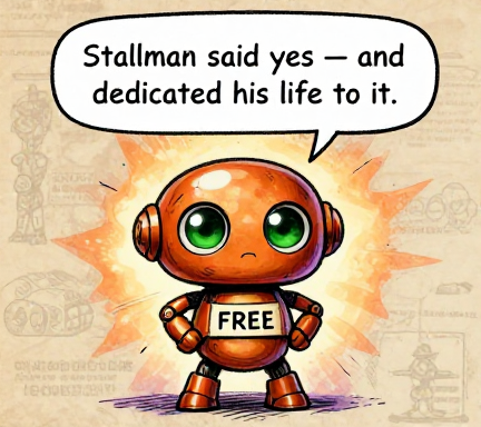 FREEDOMBOT: Stallman said yes — and dedicated his life to it.