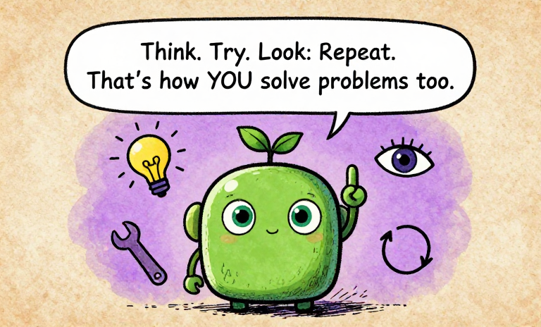 SPROUT: Think. Try. Look. Repeat. That's how YOU solve problems too.