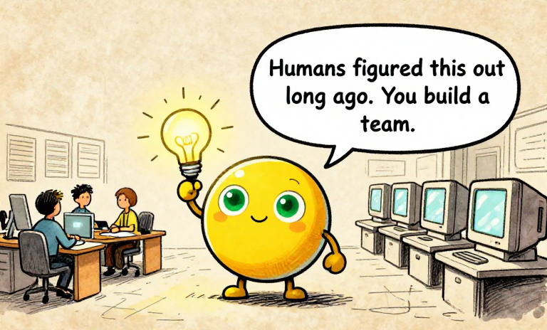 LIGHTBULB: Humans figured this out long ago. You build a team.